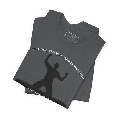 1 Peter 5:8-9 - "Resist Him, Standing Firm in the Faith."