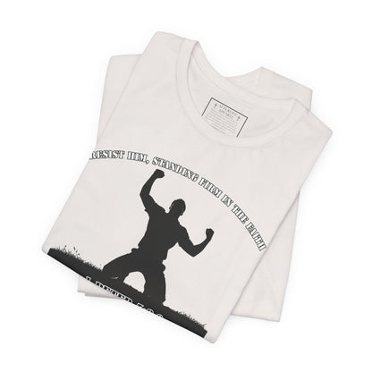 1 Peter 5:8-9 - "Resist Him, Standing Firm in the Faith."