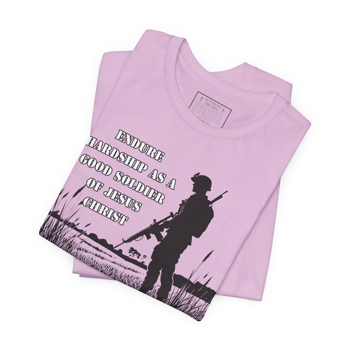 2 Timothy 2:3 - "Endure hardship as a good soldier of Christ Jesus."