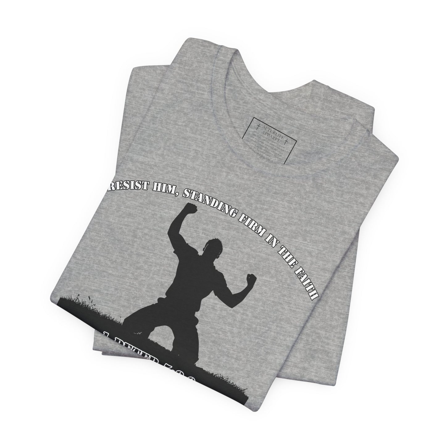 1 Peter 5:8-9 - "Resist Him, Standing Firm in the Faith."