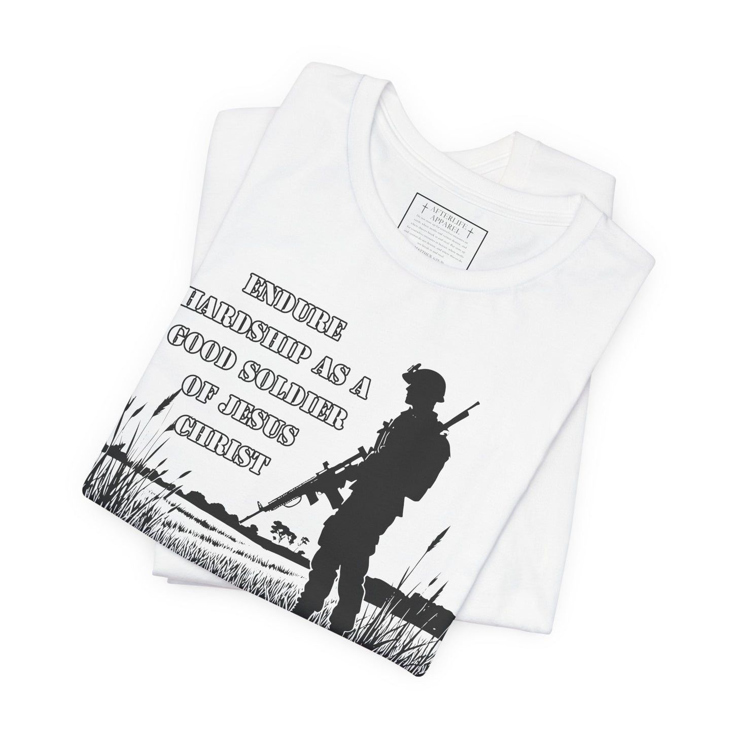 2 Timothy 2:3 - "Endure hardship as a good soldier of Christ Jesus."