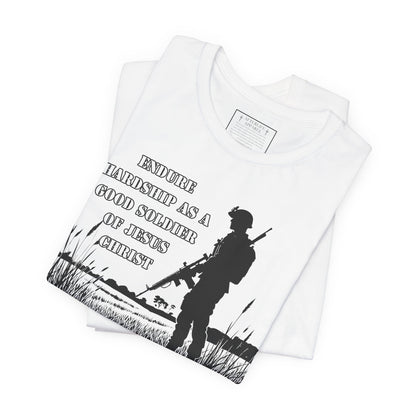 2 Timothy 2:3 - "Endure hardship as a good soldier of Christ Jesus."