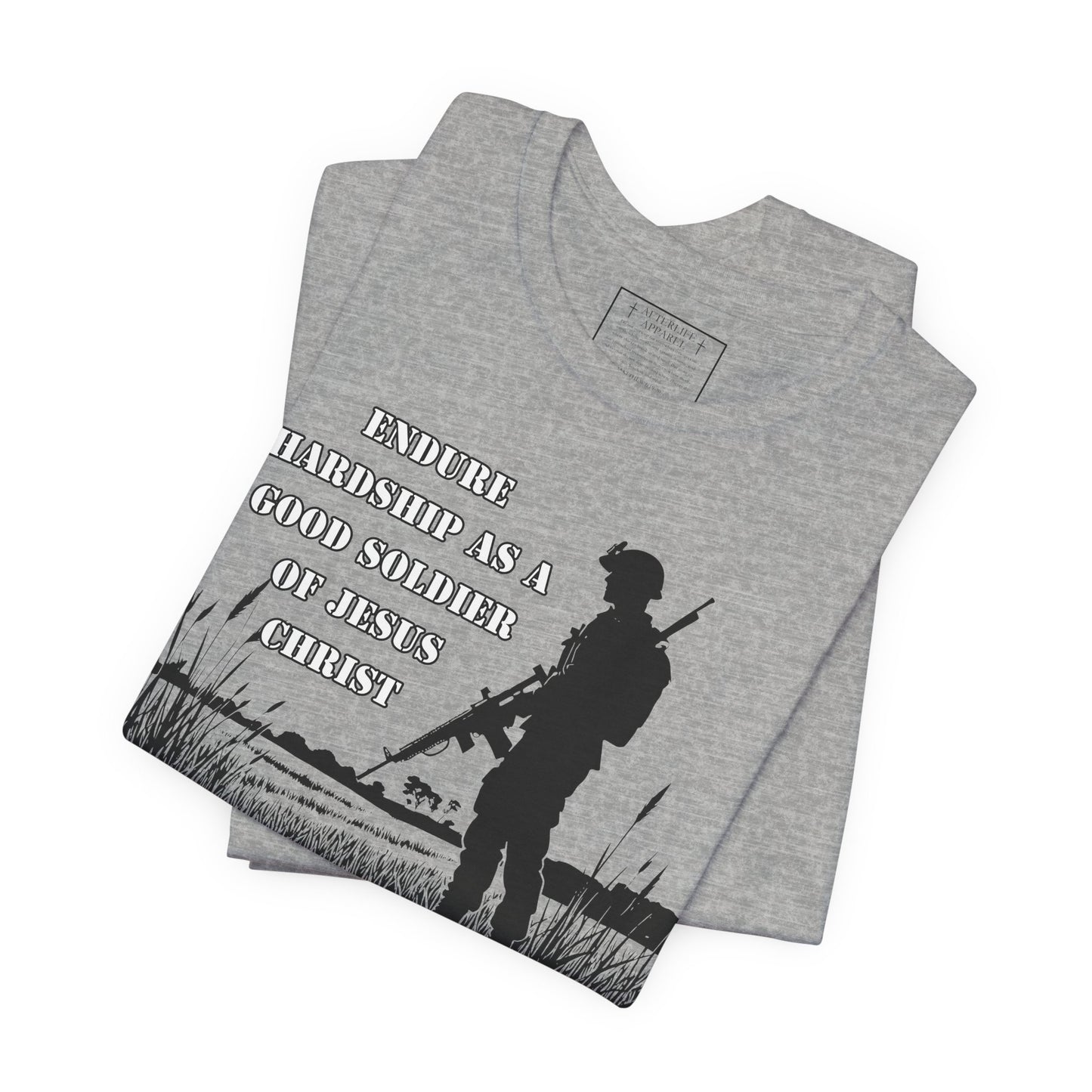 2 Timothy 2:3 - "Endure hardship as a good soldier of Christ Jesus."