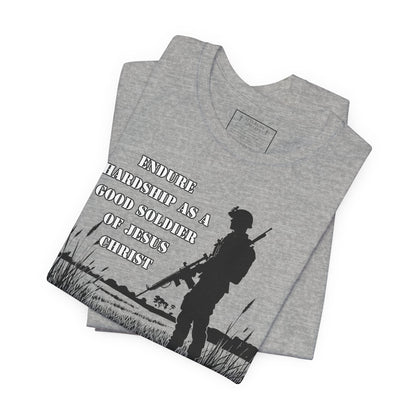 2 Timothy 2:3 - "Endure hardship as a good soldier of Christ Jesus."