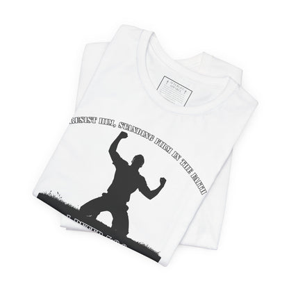 1 Peter 5:8-9 - "Resist Him, Standing Firm in the Faith."