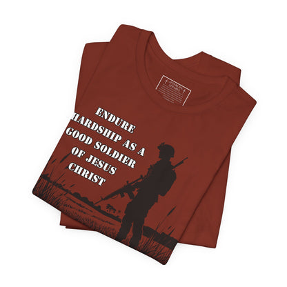 2 Timothy 2:3 - "Endure hardship as a good soldier of Christ Jesus."
