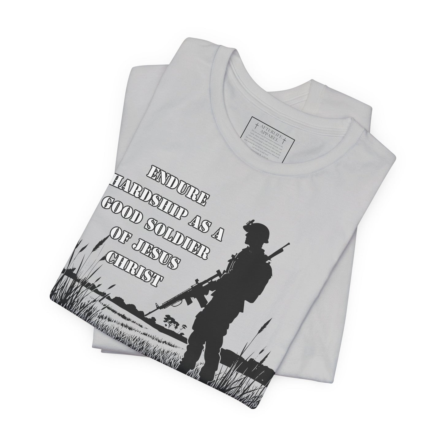 2 Timothy 2:3 - "Endure hardship as a good soldier of Christ Jesus."