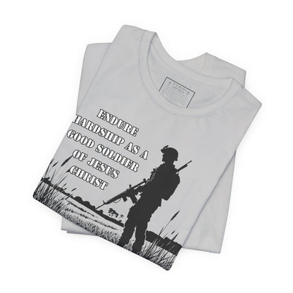 2 Timothy 2:3 - "Endure hardship as a good soldier of Christ Jesus."