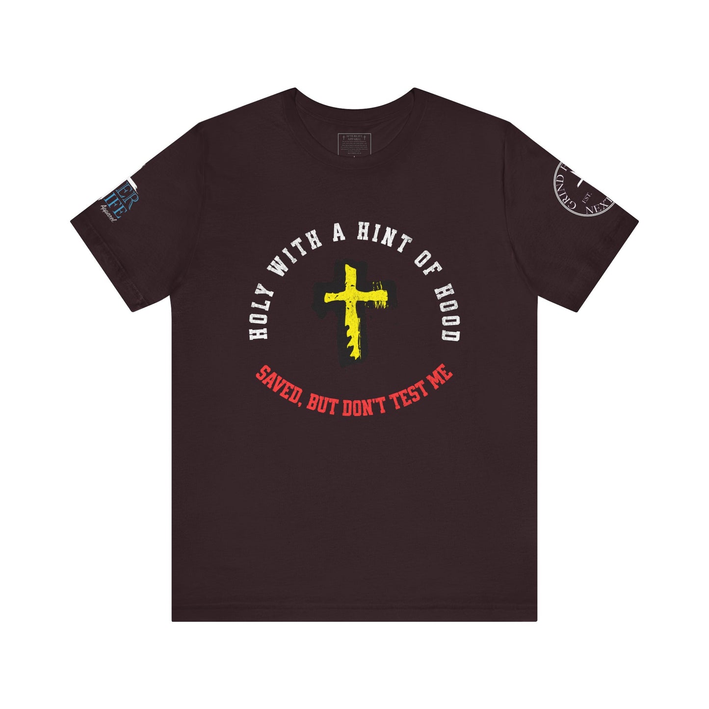 Unisex Tee - Holy with a Hint of Hood; Saved but Don't Test Me