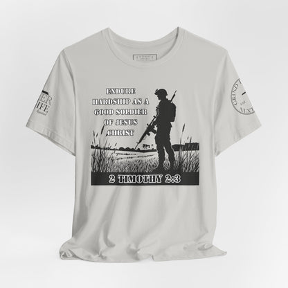 2 Timothy 2:3 - "Endure hardship as a good soldier of Christ Jesus."