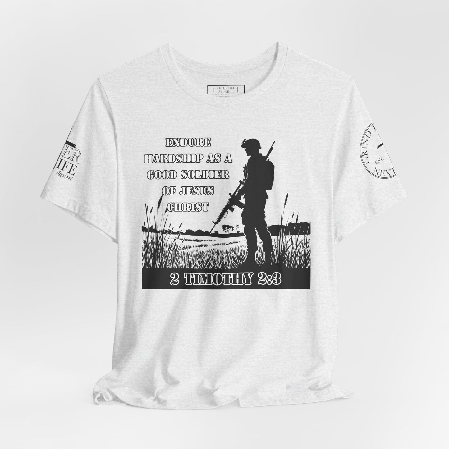 2 Timothy 2:3 - "Endure hardship as a good soldier of Christ Jesus."