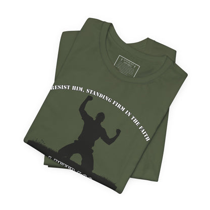 1 Peter 5:8-9 - "Resist Him, Standing Firm in the Faith."