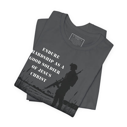 2 Timothy 2:3 - "Endure hardship as a good soldier of Christ Jesus."