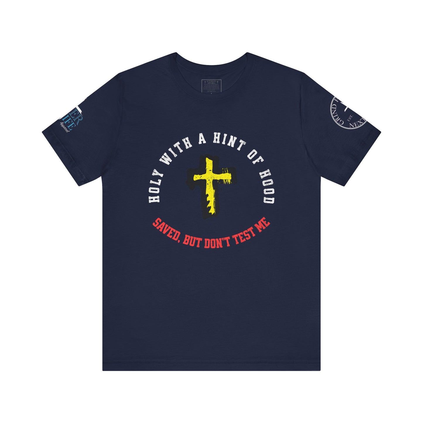 Unisex Tee - Holy with a Hint of Hood; Saved but Don't Test Me