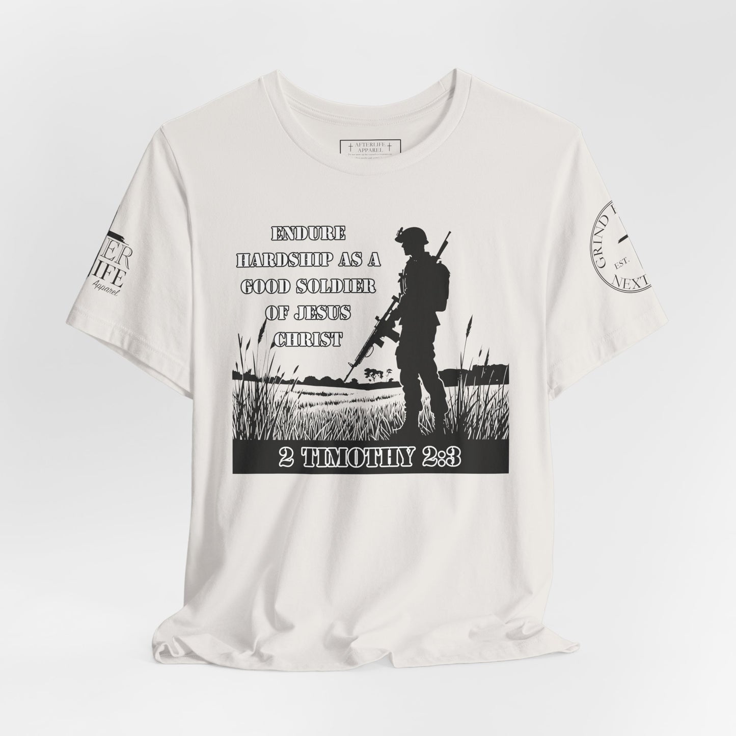 2 Timothy 2:3 - "Endure hardship as a good soldier of Christ Jesus."