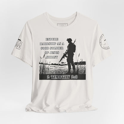 2 Timothy 2:3 - "Endure hardship as a good soldier of Christ Jesus."