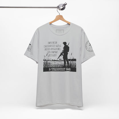 2 Timothy 2:3 - "Endure hardship as a good soldier of Christ Jesus."