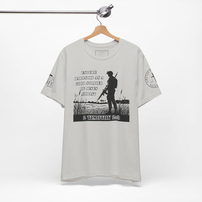 2 Timothy 2:3 - "Endure hardship as a good soldier of Christ Jesus."