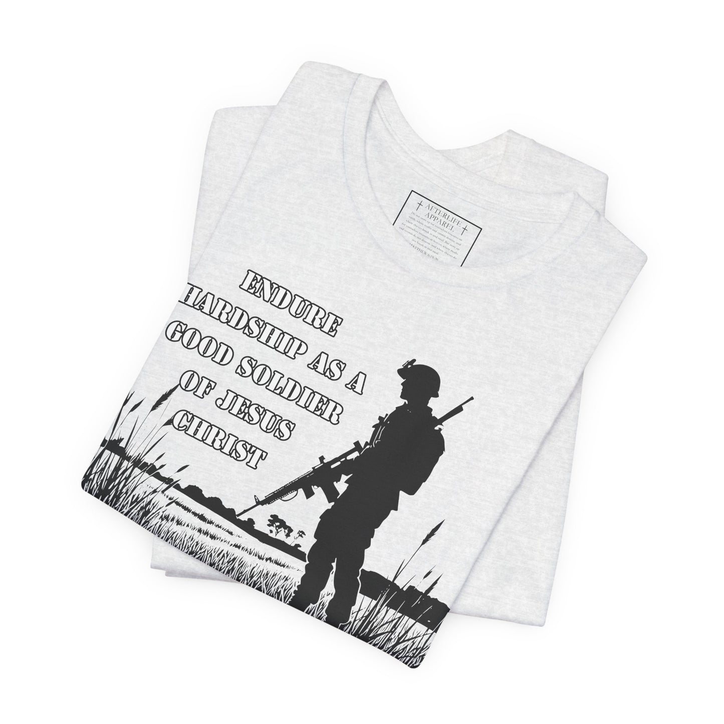 2 Timothy 2:3 - "Endure hardship as a good soldier of Christ Jesus."