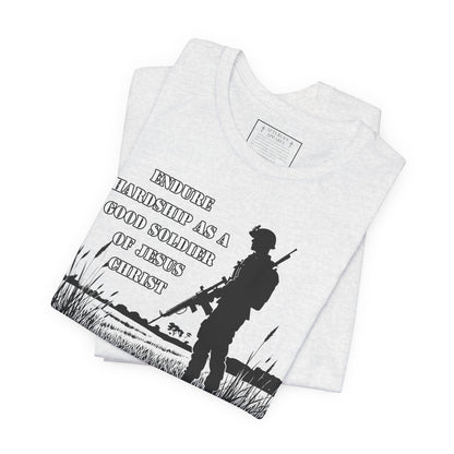 2 Timothy 2:3 - "Endure hardship as a good soldier of Christ Jesus."
