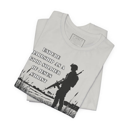 2 Timothy 2:3 - "Endure hardship as a good soldier of Christ Jesus."
