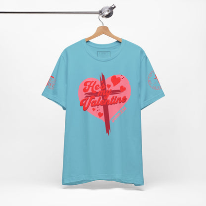 "Be My Valentine" Valentines Day Jesus Christ Tee