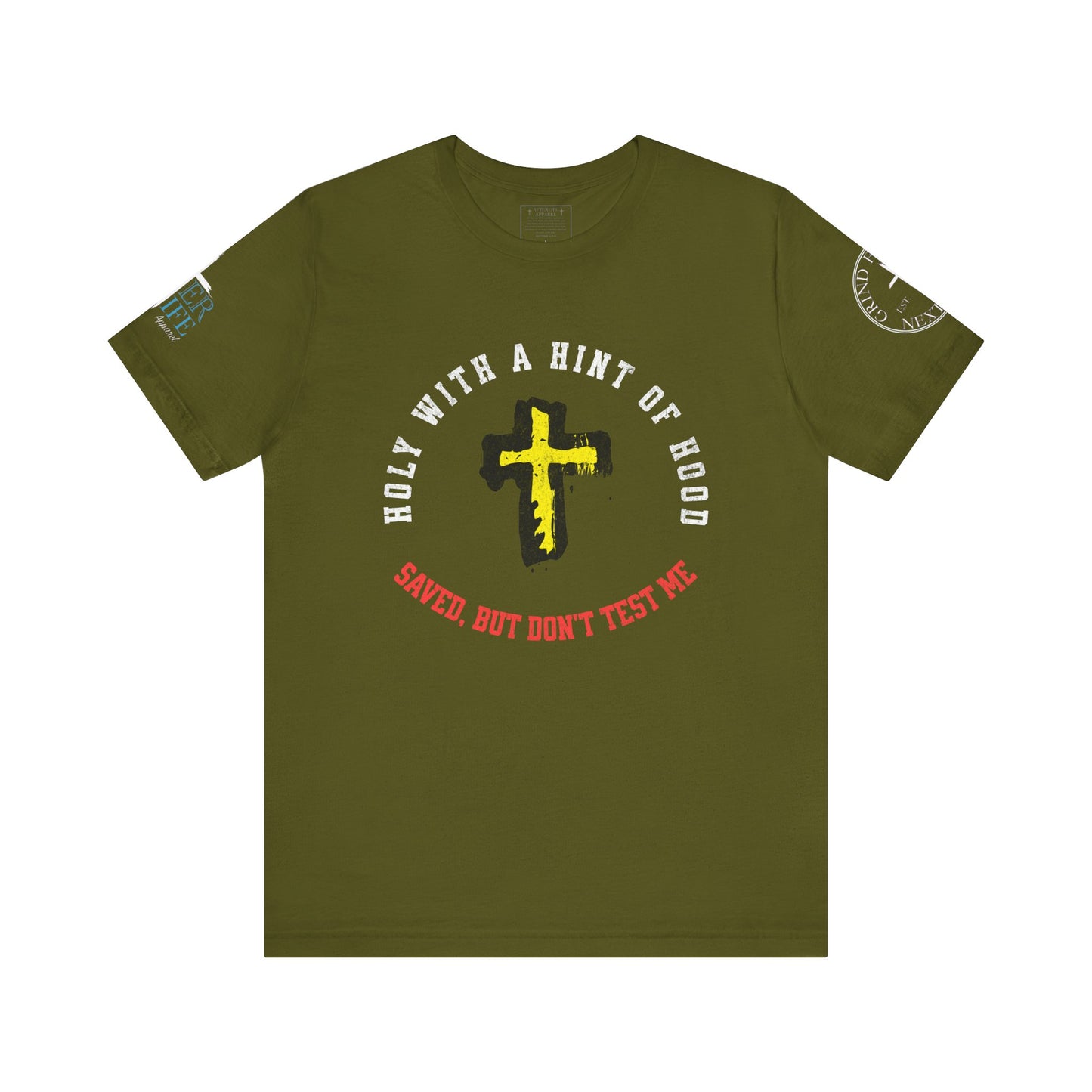 Unisex Tee - Holy with a Hint of Hood; Saved but Don't Test Me