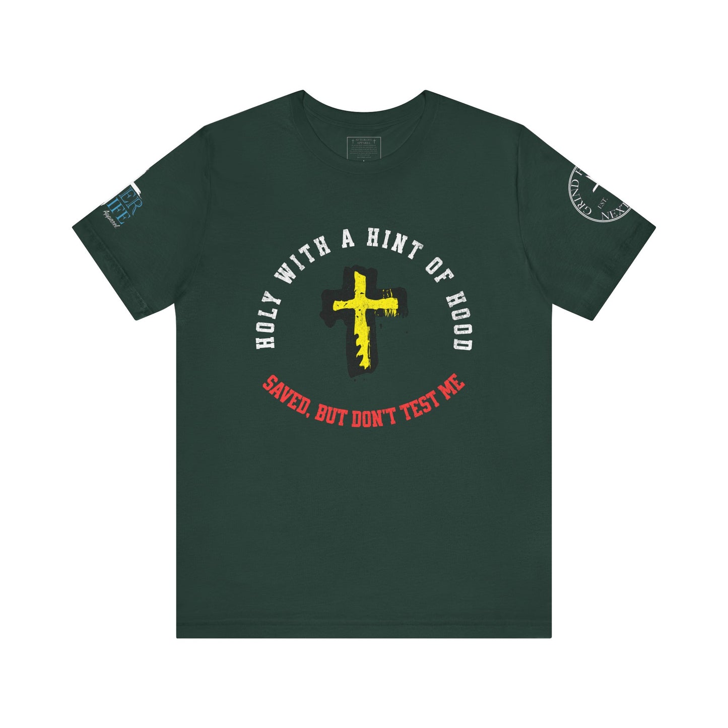 Unisex Tee - Holy with a Hint of Hood; Saved but Don't Test Me