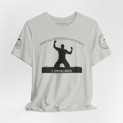 1 Peter 5:8-9 - "Resist Him, Standing Firm in the Faith."