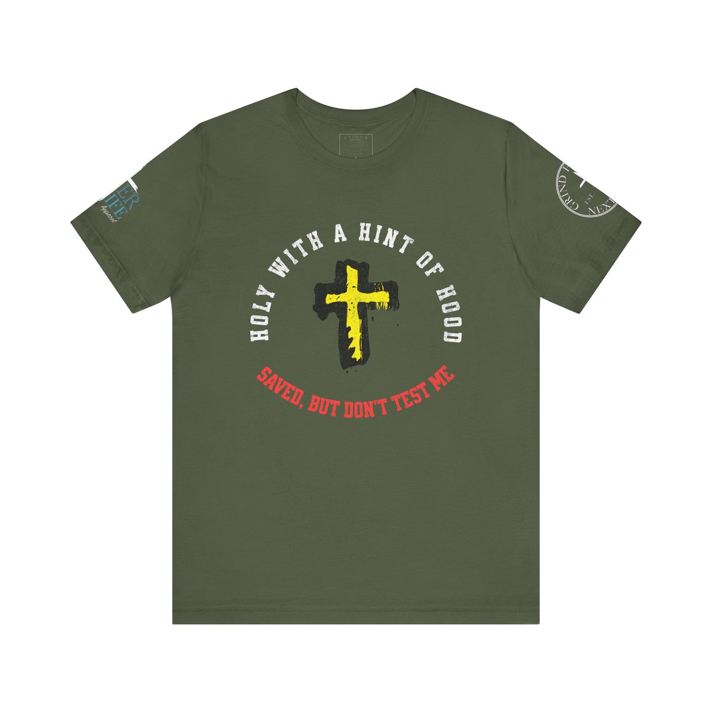 Unisex Tee - Holy with a Hint of Hood; Saved but Don't Test Me