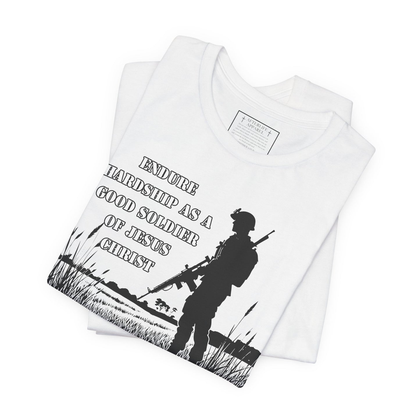 2 Timothy 2:3 - "Endure hardship as a good soldier of Christ Jesus."