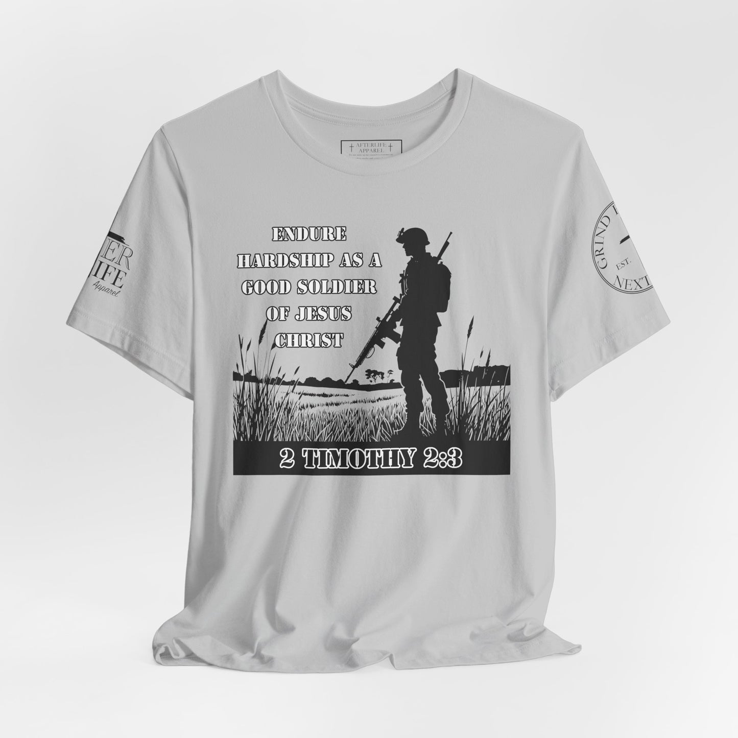 2 Timothy 2:3 - "Endure hardship as a good soldier of Christ Jesus."