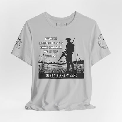 2 Timothy 2:3 - "Endure hardship as a good soldier of Christ Jesus."