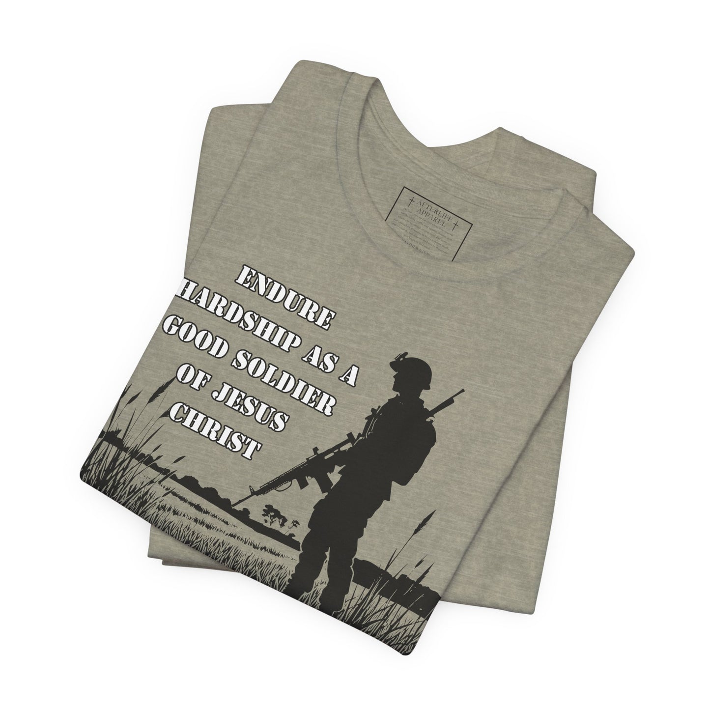 2 Timothy 2:3 - "Endure hardship as a good soldier of Christ Jesus."